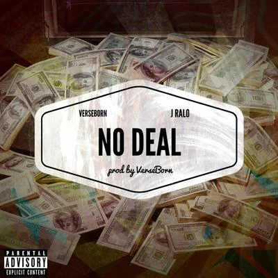 VerseBorn/J. Ralo No Deal (feat. J. Ralo)