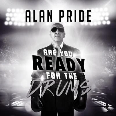 Alan Pride Are You Ready for the Drums