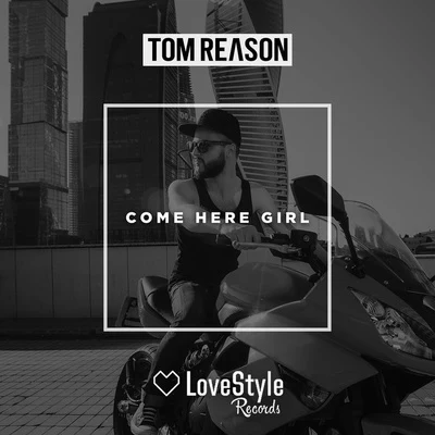 Tom Reason Come Here Girl