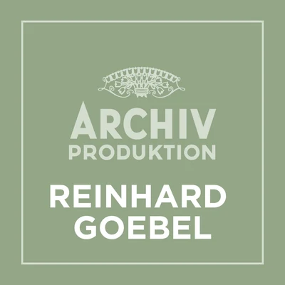 Reinhard Goebel Archiv Produktion - Reinhard Goebel