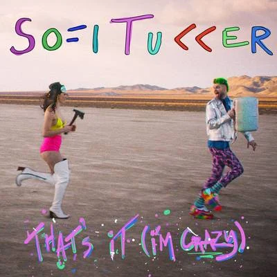 Sofi Tukker That's It (I'm Crazy)