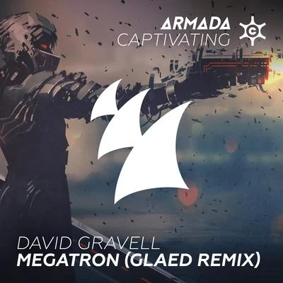 David Gravell Megatron (GLAED Remix)