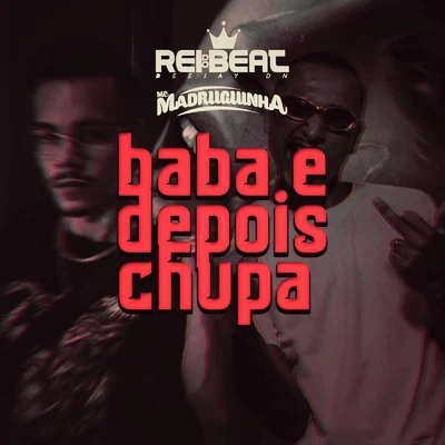 DJ DN/Mc madruguinha Baba e Depois Chupa