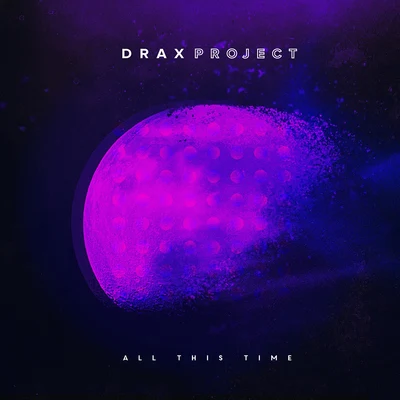 Drax Project All This Time