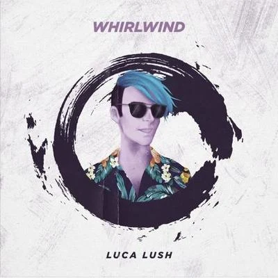 Luca Lush WHIRLWIND