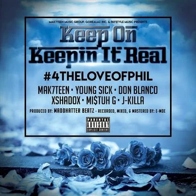 Don Blanco/Xshadox/Mi$tuh G/Mak7teen/Young Sick/J Killa Keep on Keeping It Real #4theloveofphil