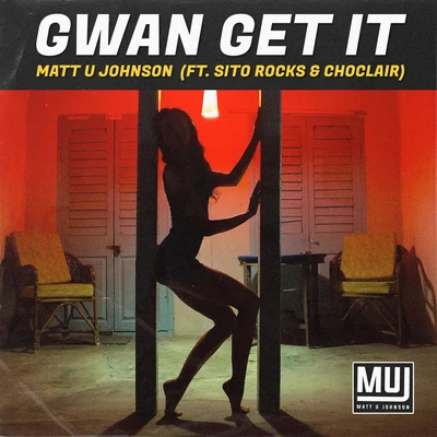 Choclair/Sito Rocks/Matt U Johnson Gwan Get It