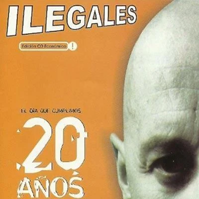 Ilegales El Día Que Cumplimos 20 Años