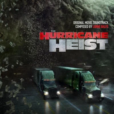 Lorne Balfe The Hurricane Heist (Original Motion Picture Soundtrack)