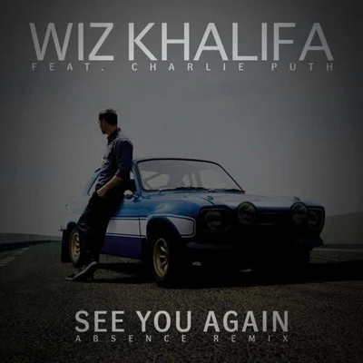 Wiz Khalifa/Charlie Puth/Absence See You Again(Absence Remix)