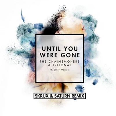 Skrux Until You Were Gone (Skrux & Saturn Remix)