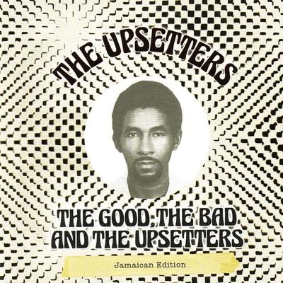 The Upsetters The Good, The Bad and the Upsetters