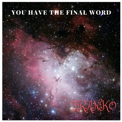 Franko You Have the Final Word