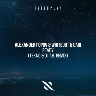 CaRi/Whiteout/Alexander Popov Ready (TEKNO & DJ T.H. Remix)