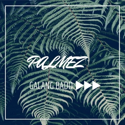 Palmez Galang Badd