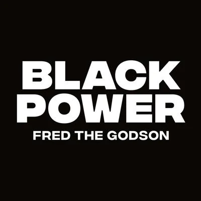 Fred The Godson Black Power