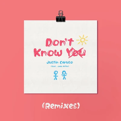 Jake Miller/Justin Caruso Don't Know You (Remixes)