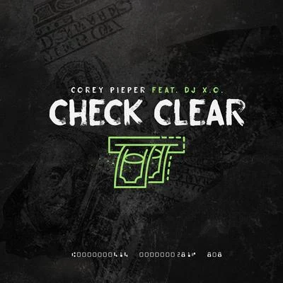 Corey Pieper/DJ X.O. Check Clear (feat. DJ X.O.)