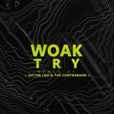 WOAK Try (Victor Lou & The Contraband Remix)