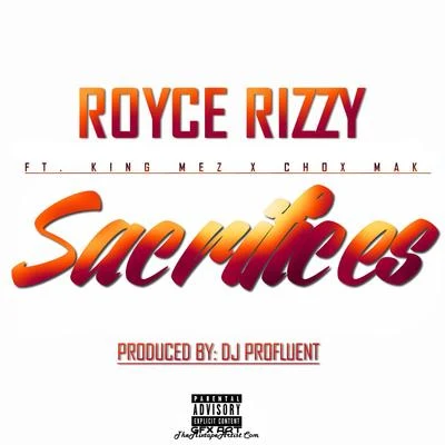 Royce Rizzy/King Mez/Chox Mak Sacrifices