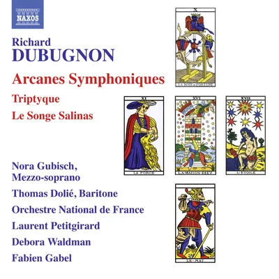 Nora Gubisch DUBUGNON, R.: Arcanes SymphoniquesTriptyqueLe Songe Salinas (Gubisch, Dolié, Orchestre National de France, Petitgirard, Waldman, Gabel)