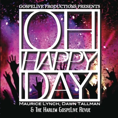 Dawn Tallman/Maurice Lynch/The Harlem GospeLive Revue Oh Happy Day