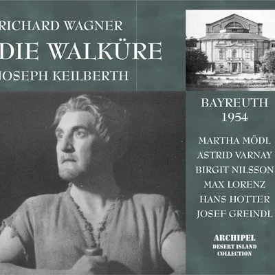 Elisabeth Schärtel/Martha Modl/Hans Hotter/Maria von Ilosvay/Joseph Keilberth/Georgine von Milinkovič Wagner: Die Walküre, WWV 86B (Live)