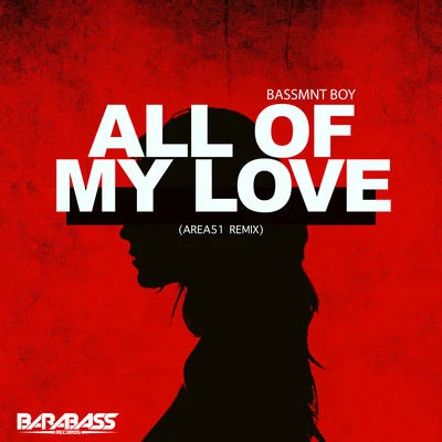 AREA51/Bassmnt Boy All of My Love (Remix)