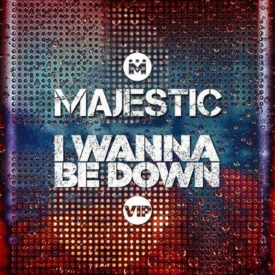 Majestic I Wanna Be Down (Majestic VIP Edit)