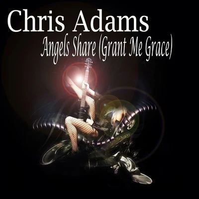 Chris Adams Angels Share (Grant Me Grace) [Extended Version]