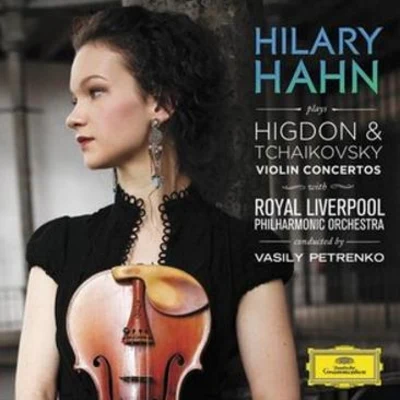 Hilary Hahn Higdon & Tchaikovsky Violin Concertos