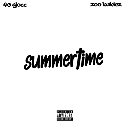 Zoo Babiez/40 Glocc Summertime