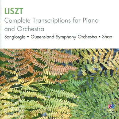 Queensland Symphony Orchestra/Victor Sangiorgio Liszt: Complete Transcriptions For Piano And Orchestra