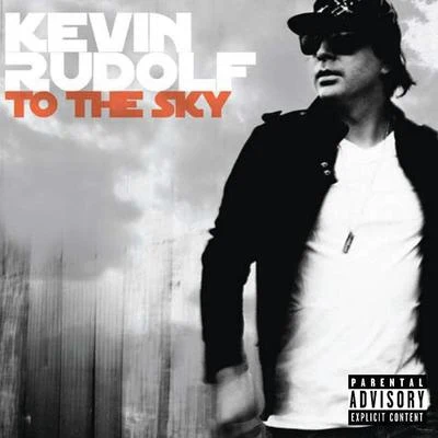 Kevin Rudolf To The Sky