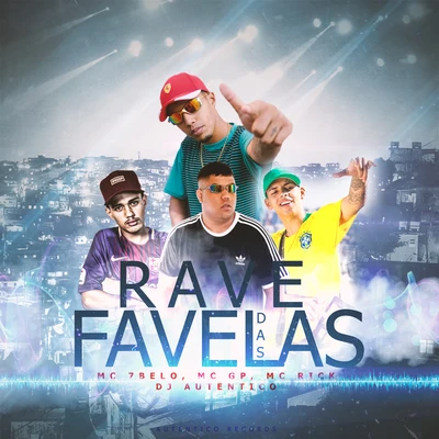 Dj Autentico Rave Das Favelas (feat. MC 7belo, MC Gp, MC Rick)