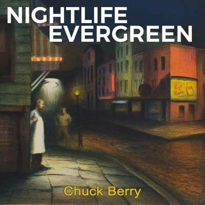 Chuck Berry Nightlife Evergreen