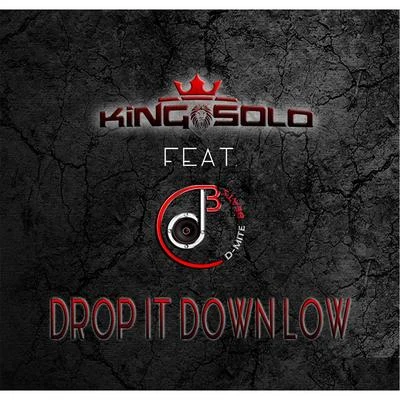 King Solo/D-Mite Beats Drop It Down Low (feat. D-Mite Beats)