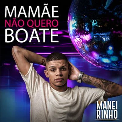 Mc Maneirinho Mamãe Não Quero Boate