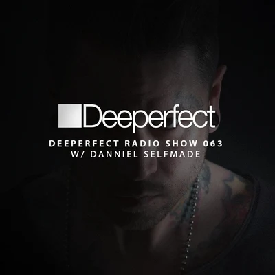 Danniel selfmade Deeperfect Radio Show, Episode 063