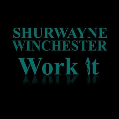 Shurwayne Winchester Work It