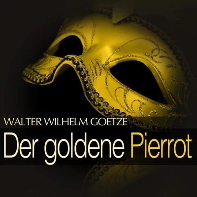 Willy Schneider Goetze: Der goldene Pierrot