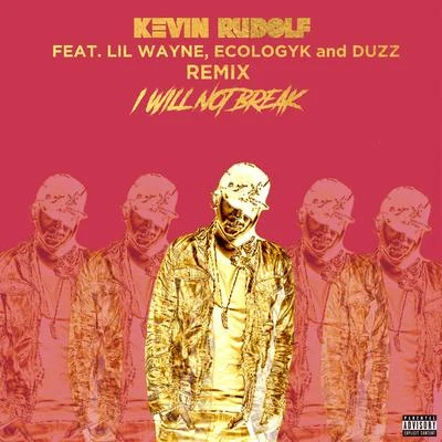 Lil Wayne/Duzz/Ecologyk/Kevin Rudolf I Will Not Break (Remix)