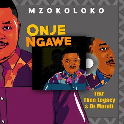 Thee Legacy/Mzokoloko/Dr Moruti Onje Ngawe (feat. Thee Legacy & Dr Moruti)