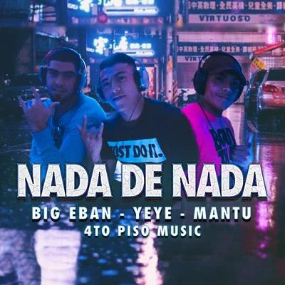 Yeye/Big Eban/Mantu Nada de Nada