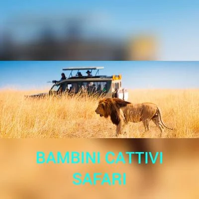 JAVI BAMBINI CATTIVI/G. Griffin/BAMBINI CATTIVI Safari