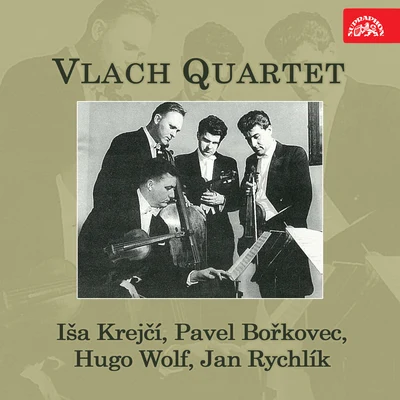 Vlach Quartet Vlach Quartet (Iša Krejčí, Pavel Bořkovec, Hugo Wolf, Jan Rychlík)