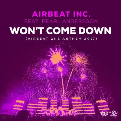 Airbeat Inc./Pearl Andersson Wont Come Down (Airbeat One Anthem 2017)