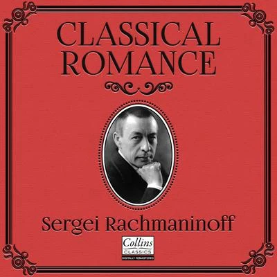 Sergei Rachmaninoff Classical Romance with Sergei Rachmaninoff