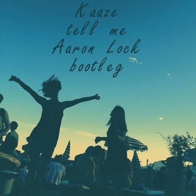 Kaaze/Aaron Lock Tell Me (Aaron Lock Bootleg)