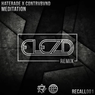 Haterade/Elezd/Contrvbvnd Meditation (Elezd Remix)